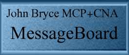 John Bryce MCP+CNA Message Board